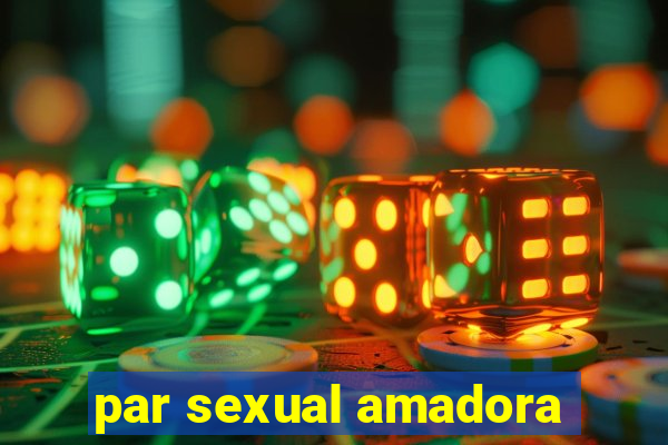 par sexual amadora